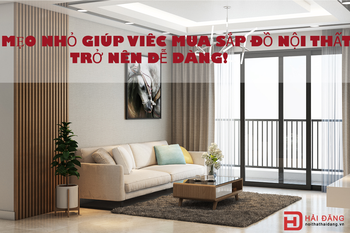 Mẹo nhỏ giúp việc mua sắp đồ nội thất trở nên dễ dàng